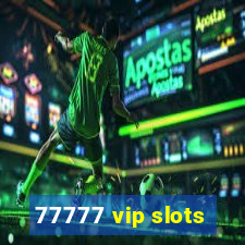 77777 vip slots